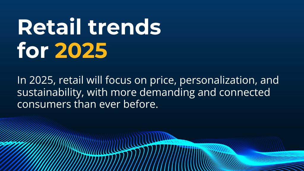 Discover retail trends for 2025 and outperform the competition