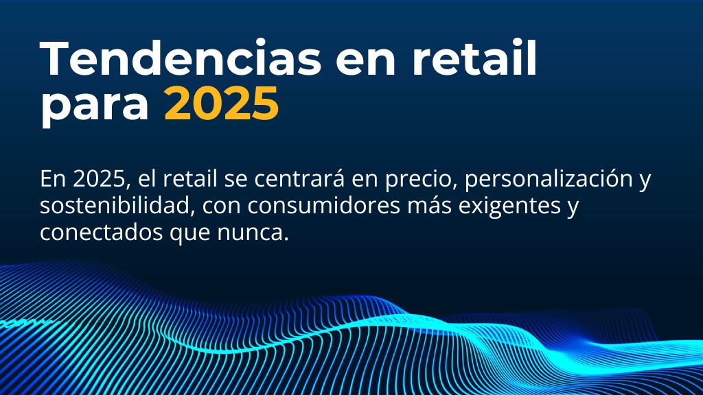 Descubre las tendencias del Retail en 2025